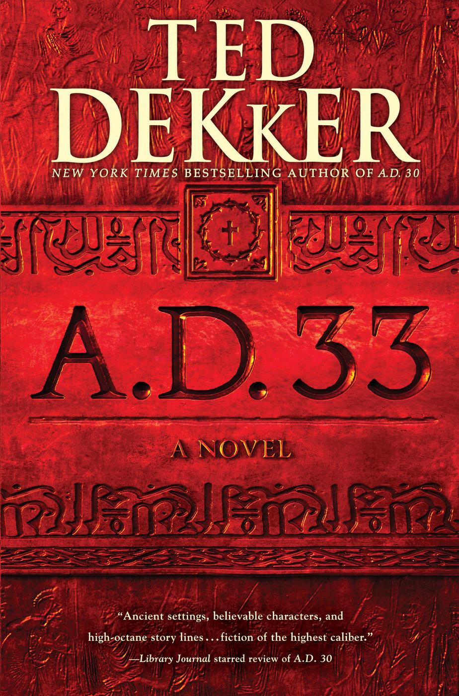 A.D. 33 (2015) by Ted Dekker