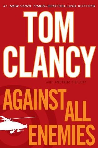 Against All Enemies (2011) by Tom Clancy