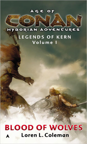 Age of Conan: Blood of Wolves: Legends of Kern, Volume 1 (2005) by Loren L. Coleman