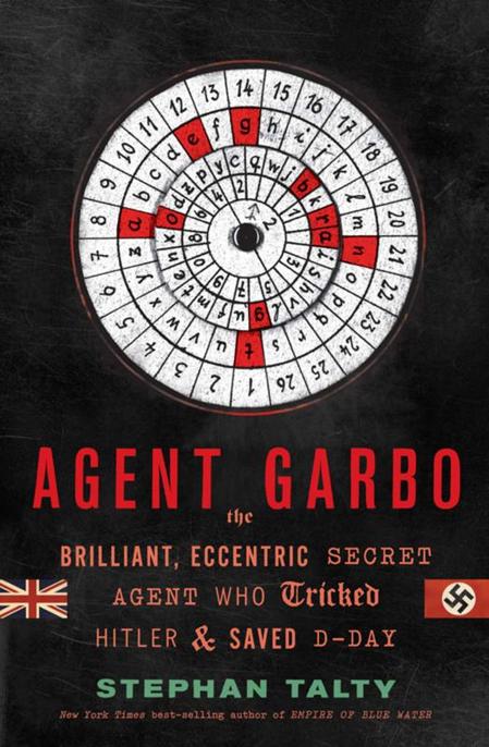 Agent Garbo by Stephan Talty