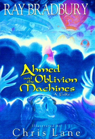 Ahmed and the Oblivion Machines: A Fable (1998) by Ray Bradbury