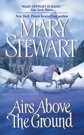 Airs Above the Ground (2004) by Mary Stewart