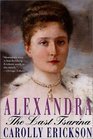 Alexandra: The Last Tsarina (2015) by Carolly Erickson