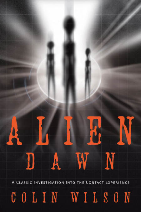Alien Dawn: A Classic Investigation into the Contact Experience (2010) by Colin Wilson