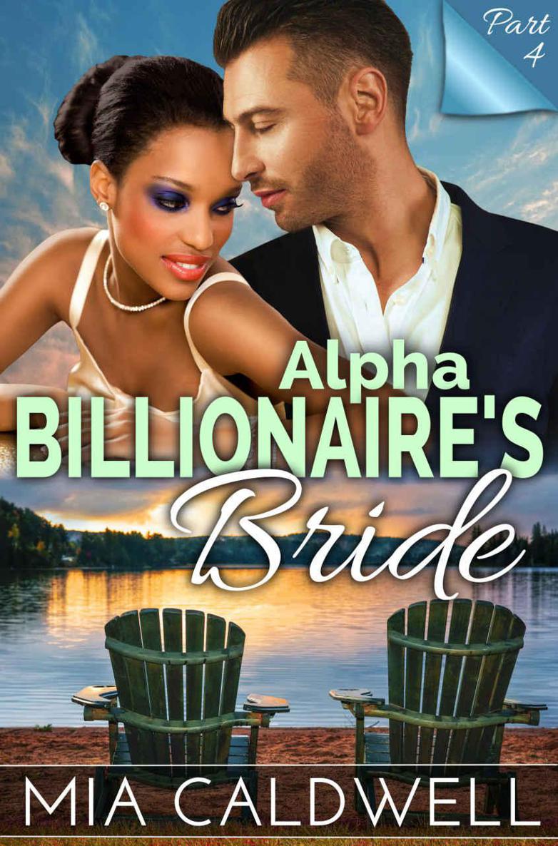 Alpha Billionaire’s Bride, Part Four (BWWM Romance Serial) by Mia Caldwell