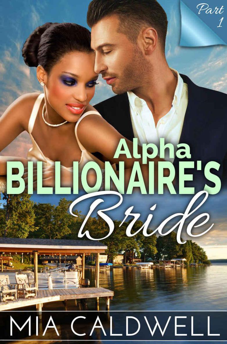 Alpha Billionaire’s Bride, Part One (BWWM Romance Serial) by Mia Caldwell