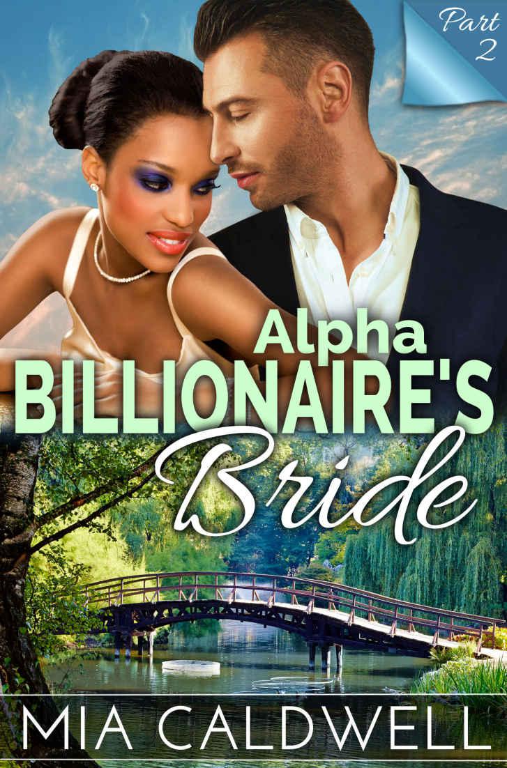 Alpha Billionaire’s Bride, Part Two (BWWM Romance Serial) by Mia Caldwell