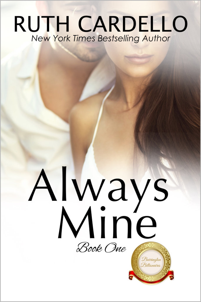 Always Mine (The Barrington Billionaires, Book 1) by Ruth Cardello