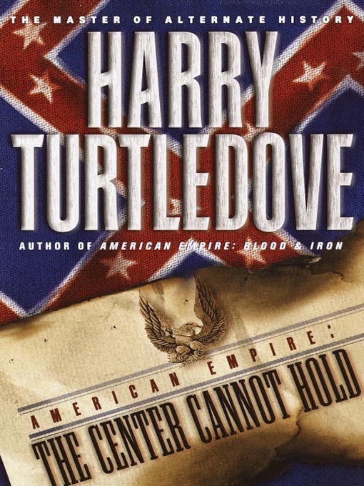 American Empire: The Center Cannot Hold by Harry Turtledove