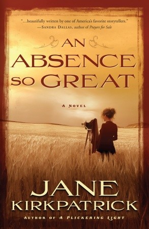 An Absence So Great (2010) by Jane Kirkpatrick