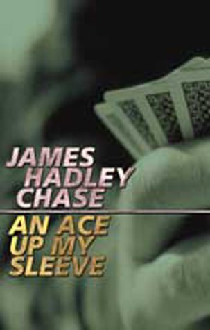 An Ace Up My Sleeve (2000) by James Hadley Chase