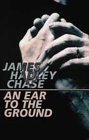 An Ear to the Ground (2002) by James Hadley Chase
