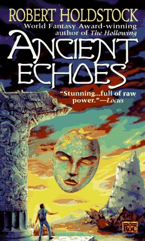 Ancient Echoes (1997) by Robert Holdstock