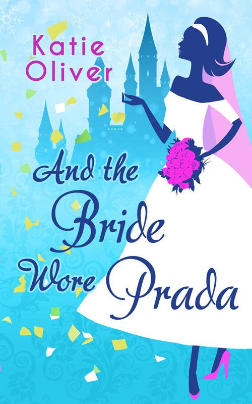 And the Bride Wore Prada (2015) by Katie Oliver
