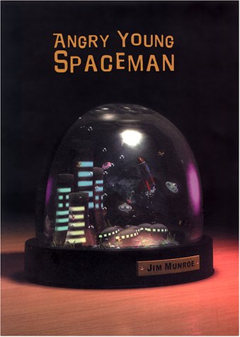 Angry Young Spaceman (2001) by Jim Munroe