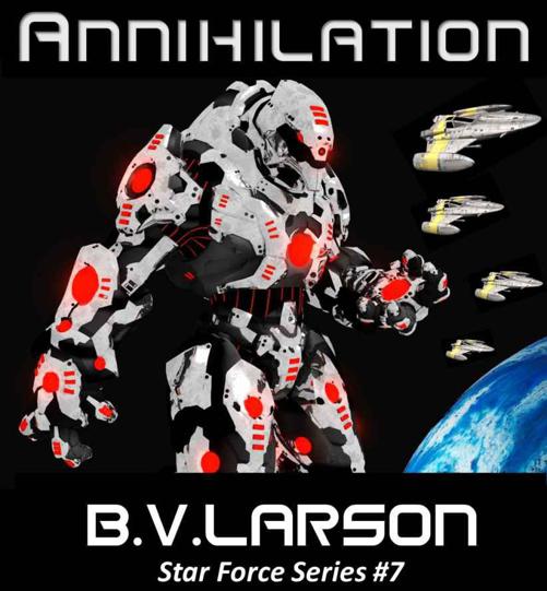 Annihilation (Star Force Series) by B. V. Larson