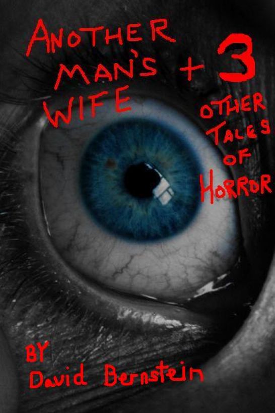 Another Man's Wife plus 3 Other Tales of Horror by David   Bernstein