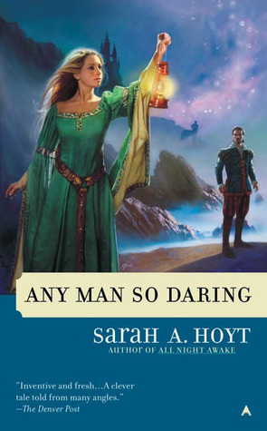 Any Man So Daring (2004) by Sarah A. Hoyt