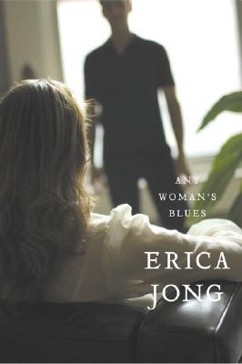 Any Woman's Blues: A Novel of Obsession (2006) by Erica Jong
