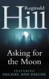 Asking For The Moon (2004) by Reginald Hill