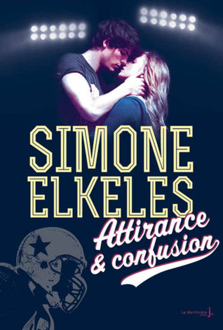 Attirance et confusion (2014) by Simone Elkeles