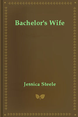 Bachelor's Wife (2010) by Jessica Steele