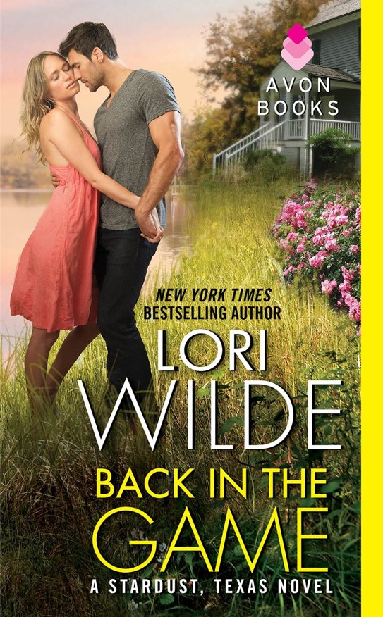 Back in the Game: A Stardust, Texas Novel by Lori Wilde
