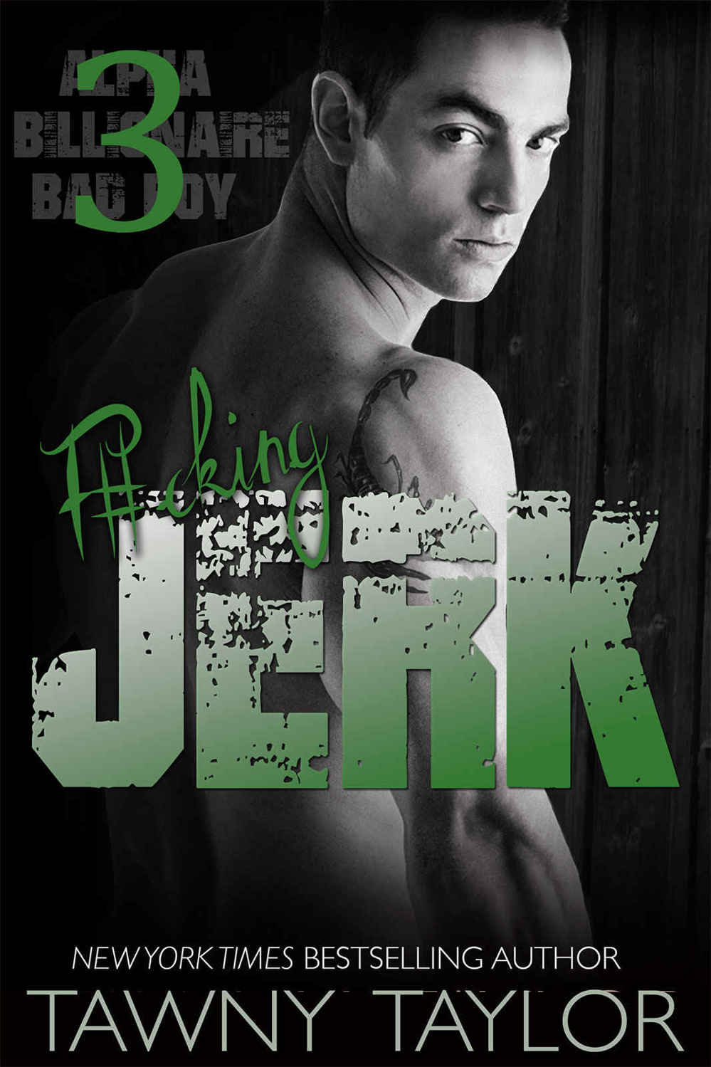 Bad Boy Billionaire: F#cking Jerk 3 by Tawny Taylor