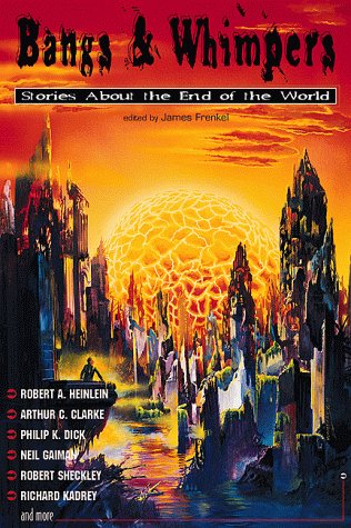 Bangs & Whimpers: Stories about the End of the World (1999)