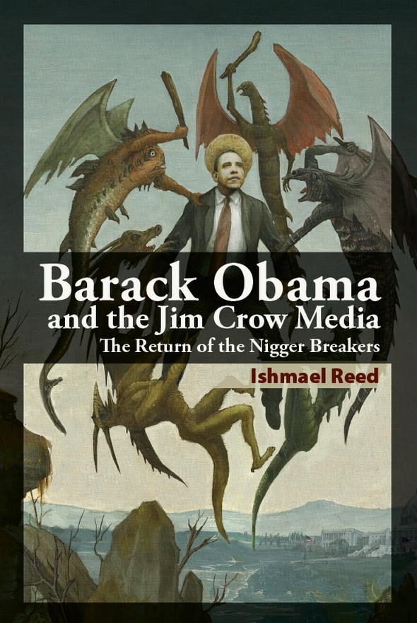 Barack Obama and the Jim Crow Media (2011) by Ishmael Reed