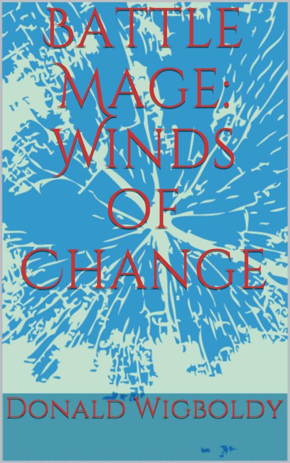 Battle Mage: Winds of Change (The High King: A Tale of Alus Book 11) by Donald Wigboldy