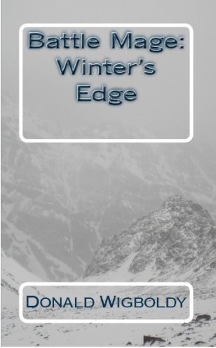 Battle Mage: Winter's Edge by Donald Wigboldy