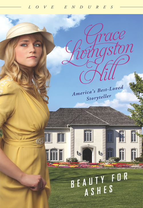 Beauty for Ashes (2013) by Grace Livingston Hill