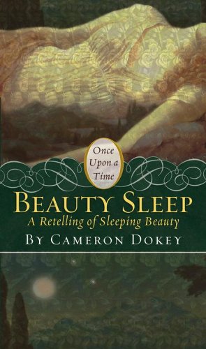 Beauty Sleep: A Retelling of Sleeping Beauty (2006) by Cameron Dokey