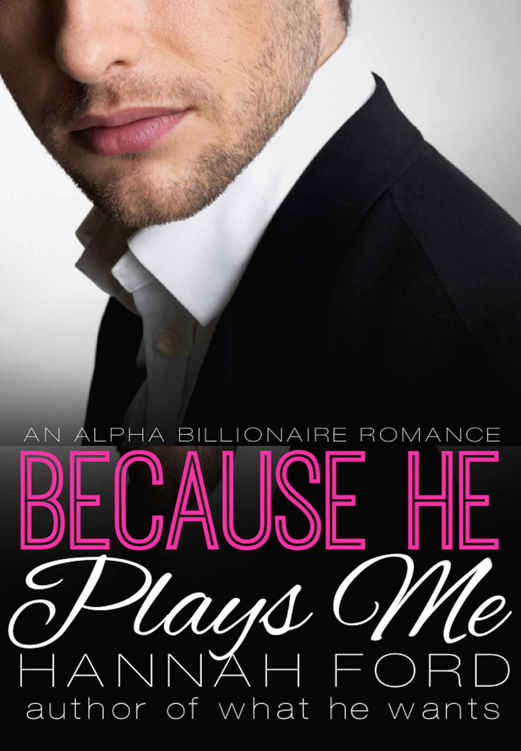 Because He Plays Me (Because He Owns Me, Book Seven) by Hannah Ford