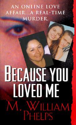 Because You Loved Me (2007) by M. William Phelps