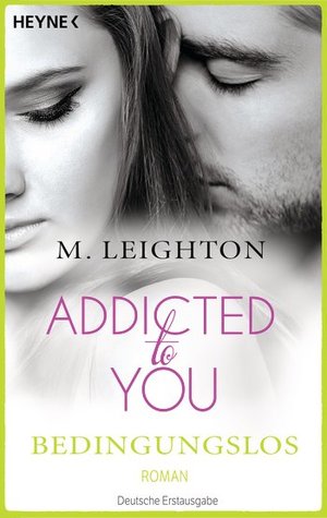 Bedingungslos: Addicted to You (2014) by M. Leighton