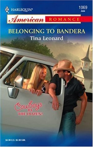 Belonging to Bandera (2005) by Tina Leonard