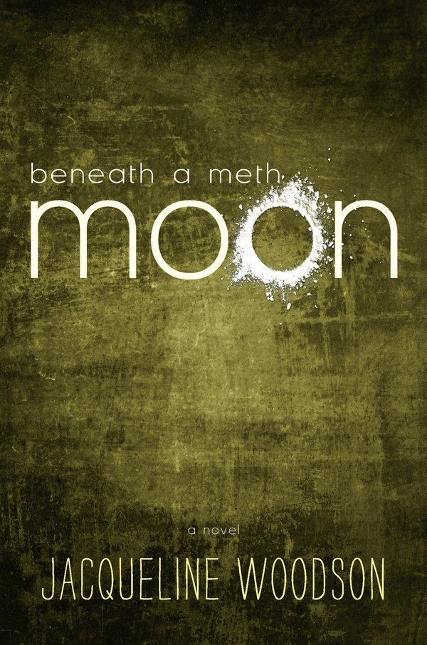 Beneath a Meth Moon (2012) by Jacqueline Woodson