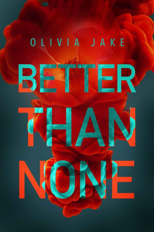 Better Than None by Olivia Jake