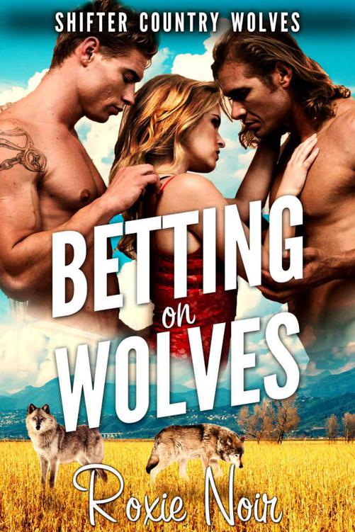 Betting on Wolves (Shifter Country Wolves Book 2)
