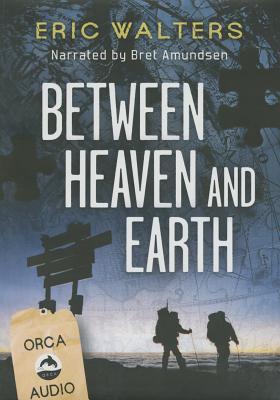 Between Heaven and Earth Unabridged Audiobook (2014) by Eric Walters