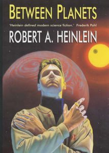 Between Planets (2015) by Robert A. Heinlein