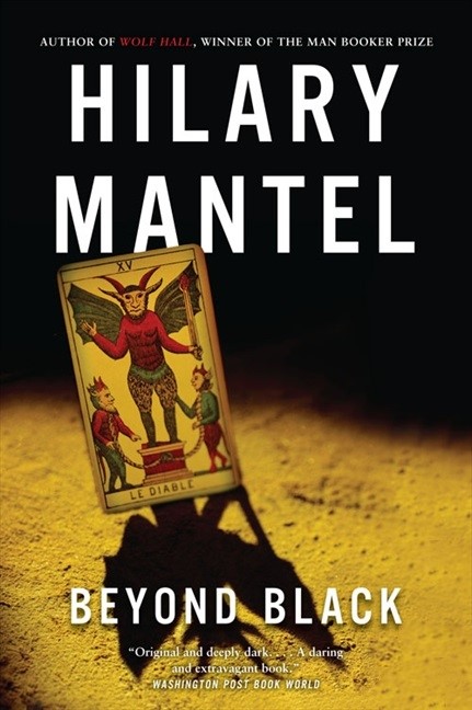 Beyond Black: A Novel by Hilary Mantel