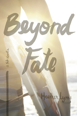 Beyond Fate (2013) by Heather Lyons
