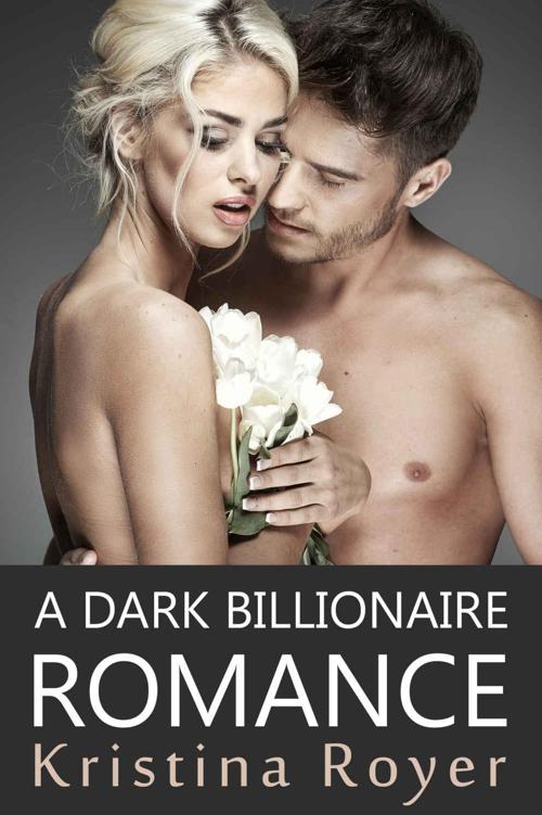 BILLIONAIRE: Protected (A Dark Billionaire Romance)