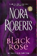 Black Rose (2005) by Nora Roberts