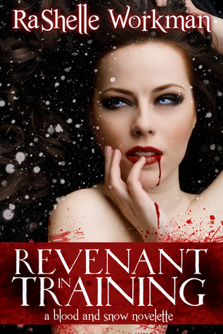 Blood and Snow Volume Two: Revenant in Training (2012) by RaShelle Workman