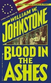 Blood in the Ashes (1989) by William W. Johnstone