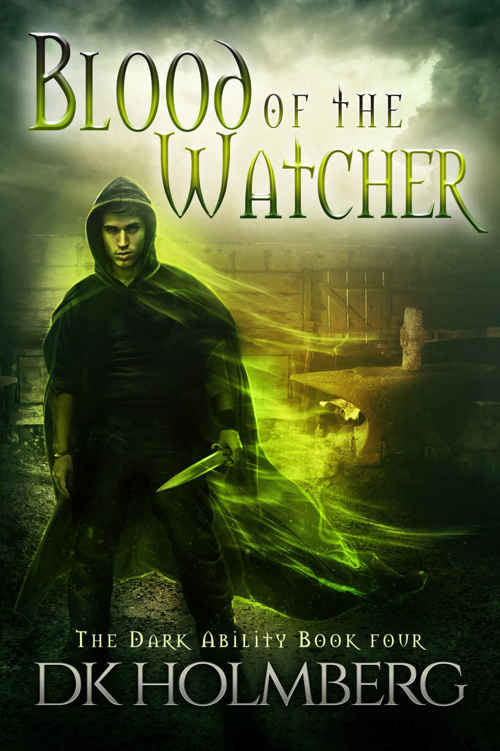 Blood of the Watcher (The Dark Ability Book 4) by D.K. Holmberg